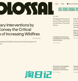 Colossal: Explore contemporary art, craft, photography, and the natural world.