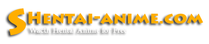 Shentai-anime.com - Watch Free Hentai Video Streams Online HD